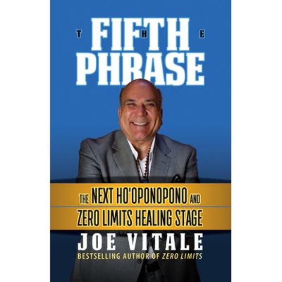 The Fifth Phrase: He Next Ho'oponopono and Zero Limits Healing Stage -- Joe Vita - Picture 1 of 1